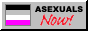 a button. "asexuals now!"