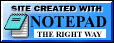 a button. "site created with notepad - the right way"