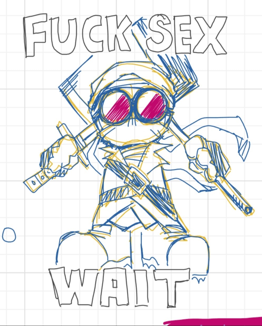 drawing of hank holding up a sword and a big fucking hammer. captioned "FUCK SEX. WAIT"