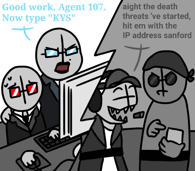 split screen drawing. one one side, two agents at a computer. the one with red shades looks nervous. the one with blue shades "good work, agent 107. now type K.Y.S". on the other side of the drawing, deimos and sanford. sanford holds a phone and looks determined, deimos says "alright the death threaths have started, hit em with the IP address"