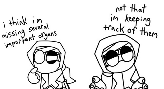 a comic. hank says "i think im missing several important organs. not that im keeping track of them"