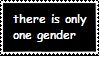 a stamp. white comic sans on black background, "there is only one gender"